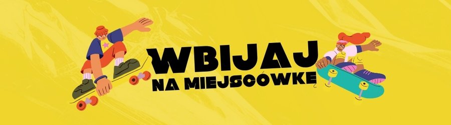 Wbijaj na miejscówkę!