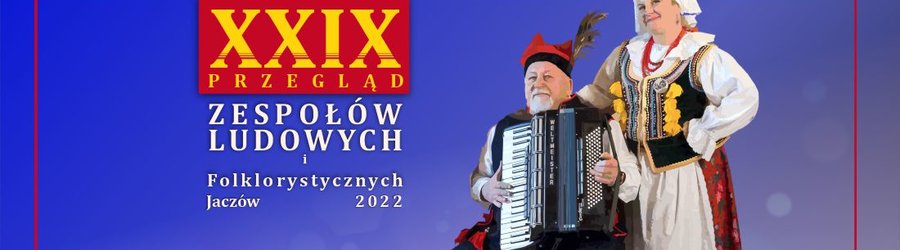 XXIX Przegląd Zespołów Ludowych i Folklorystycznych - ZAPISY