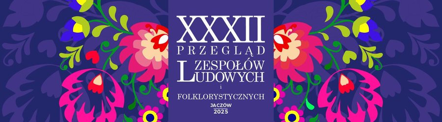 XXXII Przegląd Zespołów Ludowych i Folklorystycznych