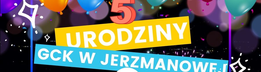 5 urodziny GCK