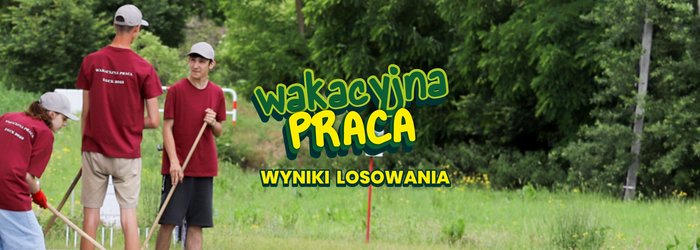 WYNIKI LOSOWANIA - Wakacyjna praca z GCK