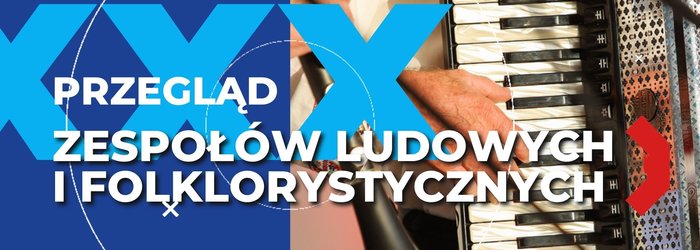 WYNIKI KONKURSU - XXX Przegląd Zespołów Ludowych i Folklorystycznych