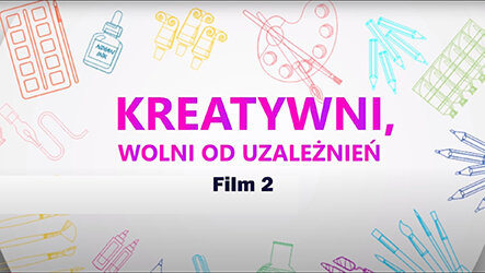 - 2 - Kreatywni, wolni od uzależnień