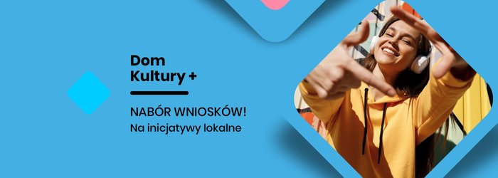 Dom Kultury + NABÓR WNIOSKÓW na inicjatywy lokalne