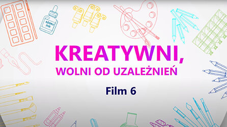 - 6 - Kreatywni, wolni od uzależnień.