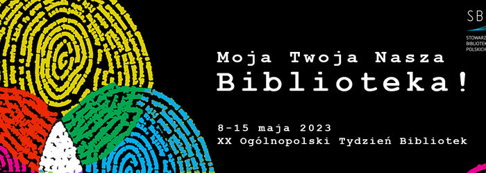 Tydzień Bibliotek 2023 - Moja, Twoja, Nasza Biblioteka