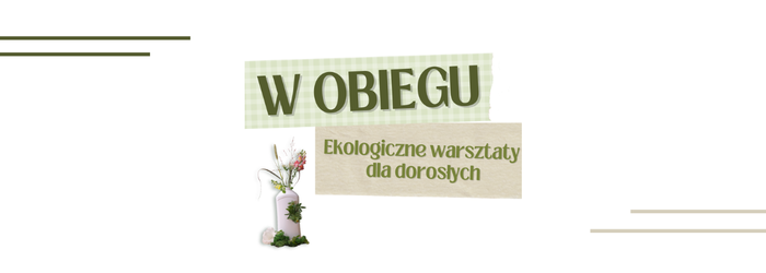 Warsztaty tworzenia naturalnych środków czystości dla dorosłych  "W Obiegu" -  ZAPISY