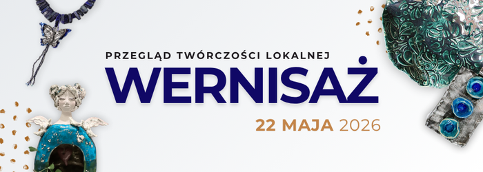 Wernisaż - Przegląd Twórczości Lokalnej 2026